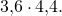 3{,}6\cdot 4{,}4.