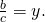 \frac{b}{c} = y.
