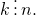 k\,\vdots\,n.