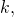 k,