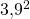 3{,}9^2