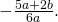 -\frac{5a + 2b}{6a}.